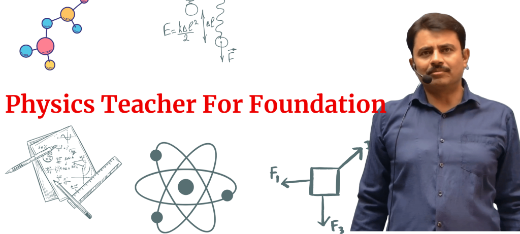 Best Physics Teacher For Foundation - #1 Physics Teacher in India online